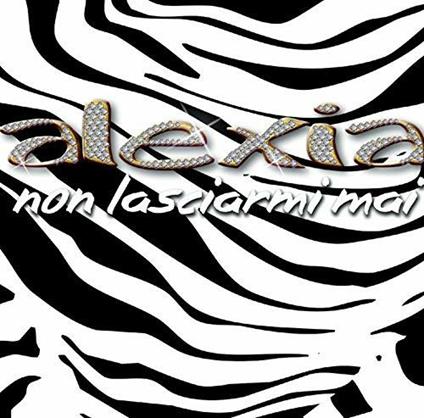 Non lasciarmi mai - CD Audio Singolo di Alexia