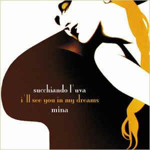 Succhiando L'Uva - I'll See You in My Dreams - CD Audio di Mina