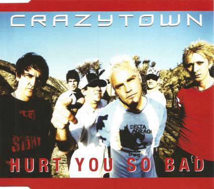 Hurt You So Bad - CD Audio Singolo di Crazy Town