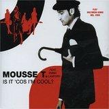 Is it Cos I'm Cool - CD Audio Singolo di Mousse T