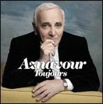 Toujours - CD Audio di Charles Aznavour