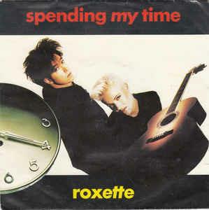 Spending My Time - Vinile 7'' di Roxette