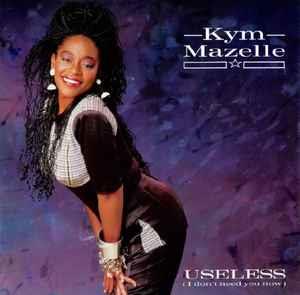 Useless (I Don't Need You Now) - Vinile LP di Kym Mazelle