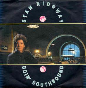 Goin' Southbound - Vinile 7'' di Stan Ridgway