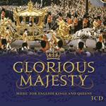 Glorious Majesty Music for English Kings and Queens