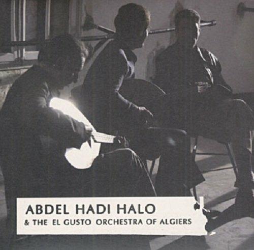 Abdel Hadi Halo and the El Gusto Orchestra of Algiers - CD Audio di Abdel Hadi Halo