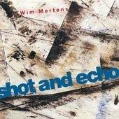 Shot and Echo - CD Audio di Wim Mertens