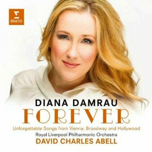 Forever. Unforgettable Songs from Vienna, Broadway & Hollywood - CD Audio di Royal Liverpool Philharmonic Orchestra,Diana Damrau