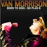 Born to Sing. No Plan B - CD Audio di Van Morrison