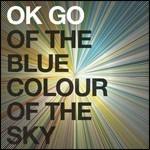 Of the Blue Color of the Sky - CD Audio di Ok Go