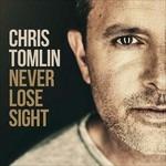 Never Lose Sight - CD Audio di Chris Tomlin