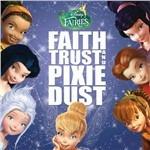 Disney Fairies. Faith Trust and Pixie Dust