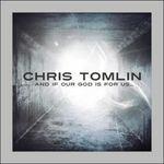 And If Our God Is for Us - CD Audio di Chris Tomlin