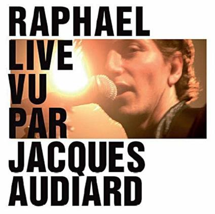 Live vu par Jacques Audiard - CD Audio di Raphael