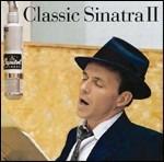 Classic Sinatra II - CD Audio di Frank Sinatra