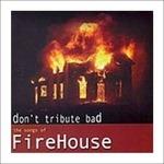 Don't Tribute Bad. The Songs of Firehouse - CD Audio