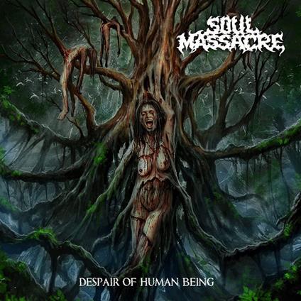 Despair Of Human Being - CD Audio di Soul Massacre