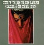 Come With Me to the Casbah - CD Audio di Ganimian & His Oriental Casbah