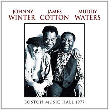 Boston Music Hall 1977 - CD Audio di Muddy Waters,James Cotton,Johnny Winter