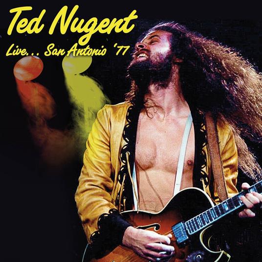 Live San Antonio '77 - CD Audio di Ted Nugent