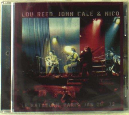 Le Bataclan '72 - CD Audio di Lou Reed,John Cale,Nico