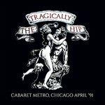 Cabaret Metro, Chicago - CD Audio di Tragically Hip