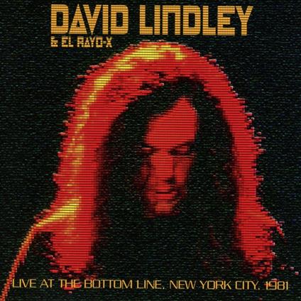 Live At The Bottom Line, New York City, 1981 - CD Audio di David Lindley