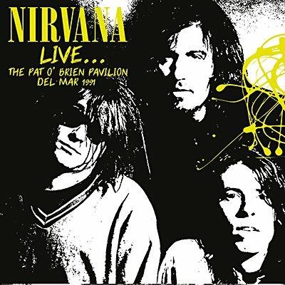 Live... The Pat O'brien Pavilion Del Mar 1991 - CD Audio di Nirvana