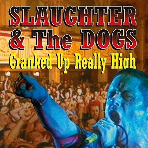 Cranked Up Really High - CD Audio di Slaughter & the Dogs