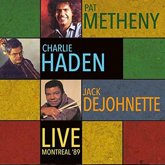 Live Montreal 89 - CD Audio di Charlie Haden,Pat Metheny,Jack DeJohnette