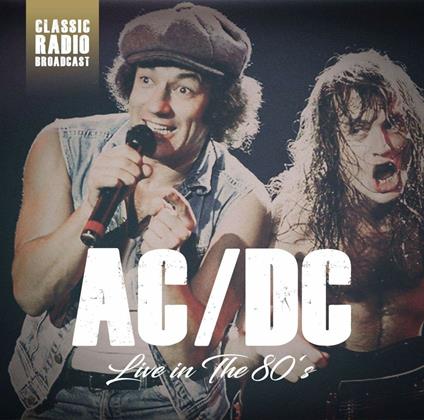 Live in the 80's. Classic Radio Broadcast - CD Audio di AC/DC