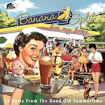 Banana Split for my Baby. 33 Gems from the Good Old Summertime - CD Audio