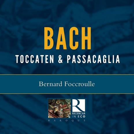 Toccate e passacaglia - CD Audio di Johann Sebastian Bach,Bernard Foccroulle