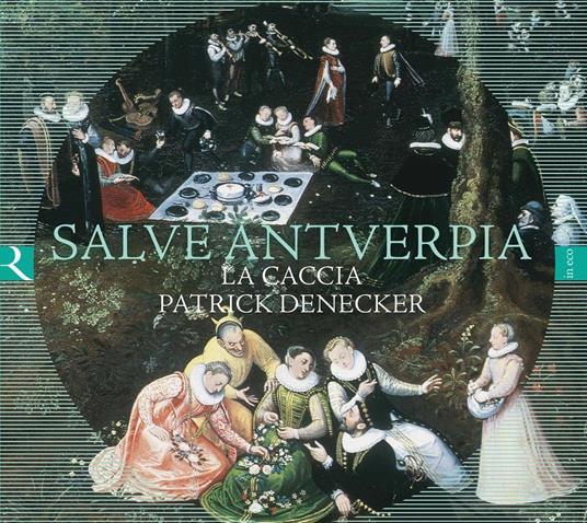 Salve Antverpia - CD Audio di La Caccia,Patrick Denecker