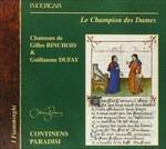 Le Champion des Dames - CD Audio di Guillaume Dufay,Gilles Binchois