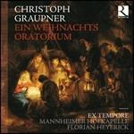 Ein Weihnachts Oratorium - CD Audio di Johann Christoph Graupner,Mannheimer Hofkapelle,Florian Heyerick