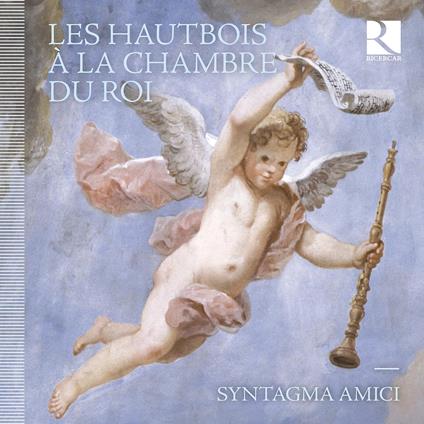 Les Hautbois à la Chambre du Roi - CD Audio di Syntagma Amici