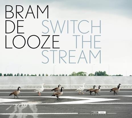 Switch the Stream - CD Audio di Bram De Looze