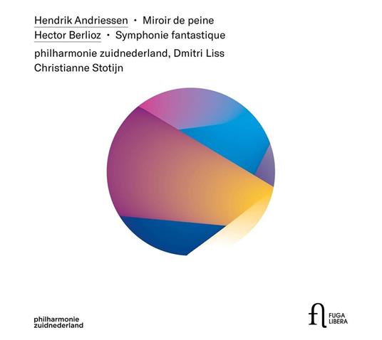 Andriessen Miroir De Peine - Berlioz Symphonie Fantastique - CD Audio di Christianne - Philharmonie Zuidnederland - Dmitri L Stotijn