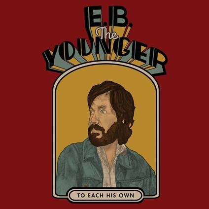 To Each His Own - CD Audio di EB the Younger