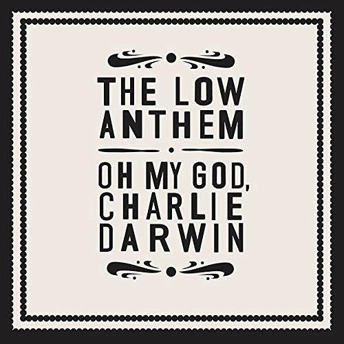 Oh My God Charlie Darwin - Vinile LP di Low Anthem