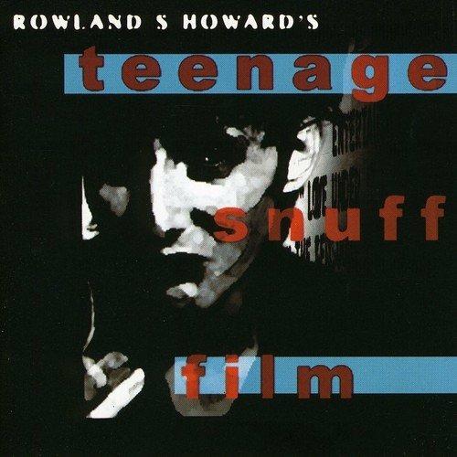 Teenage Snuff Film - CD Audio di Rowland S. Howard