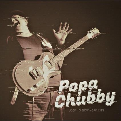 Back To New York City - CD Audio di Popa Chubby