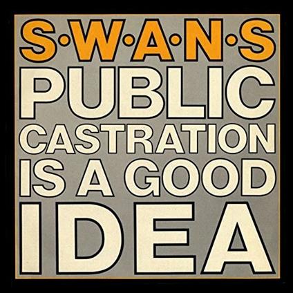Public Castration Is a Good Idea - Vinile LP di Swans