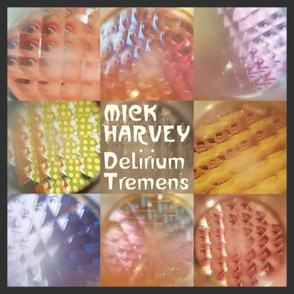 Delirium Tremens - Vinile LP di Mick Harvey