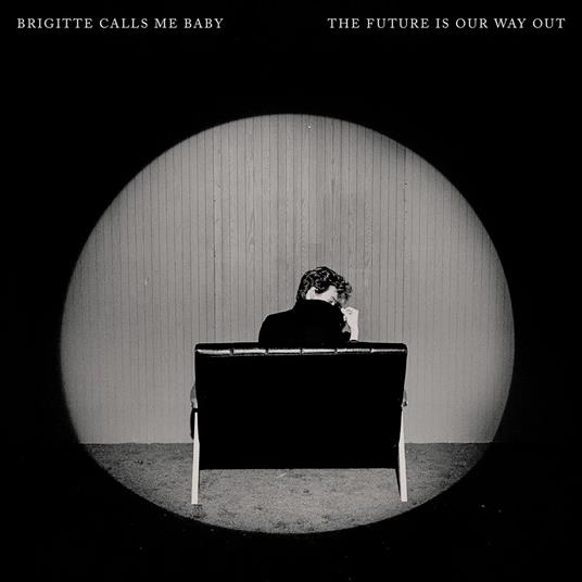 The Future Is Our Way Out - Vinile LP di Brigitte Calls Me Baby