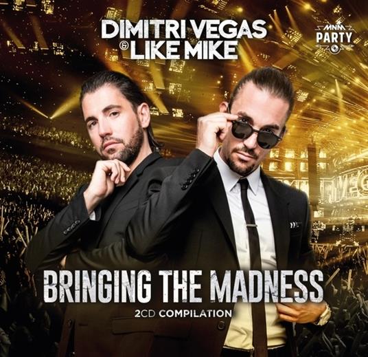 Bringing the Madness - CD Audio di Dimitri Vegas & Like Mike