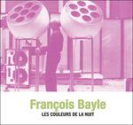 Les Couleurs De La Nuit - CD Audio di François Bayle