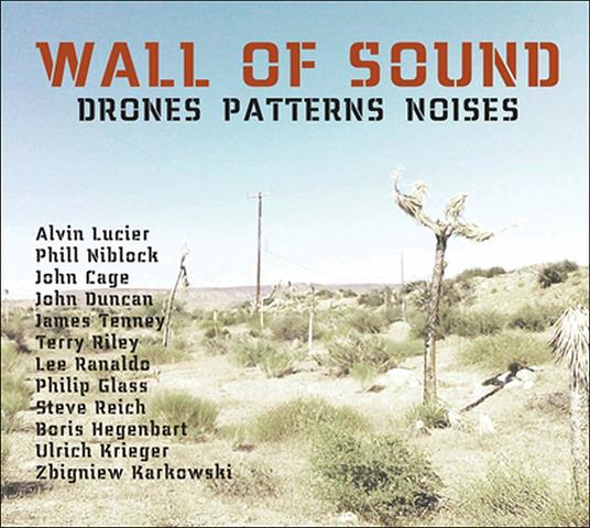 Wall of Sound. Drones Patterns Noises - CD Audio