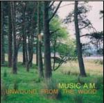 Unwound from the Wood - CD Audio di Music AM